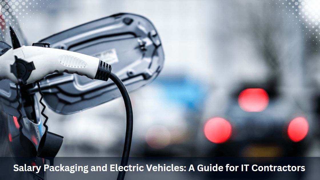 Salary Packaging and Electric Vehicles A Guide for IT Contractors